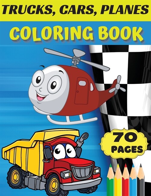 Trucks, cars, planes coloring book: Awesome gift for boys & girls, ages 4-8; large pictures to color trucks, planes, cars, boats. (Paperback)