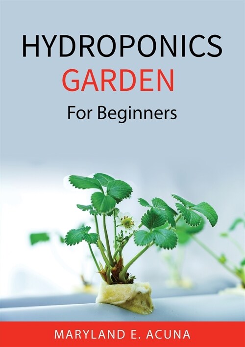 Hydroponics Garden: For Beginners (Paperback)