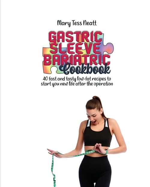 Gastric sleeve bariatric cookbook: 40 fast and tasty low-fat recipes to start you new life after the operation (Paperback)