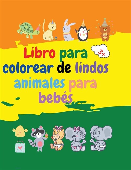 Libro para colorear de lindos animales para beb?: Libro para colorear de adorables animales para beb? de m? de 3 a?s Libro para colorear de animal (Paperback)