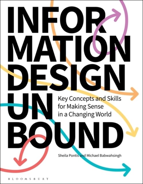 Information Design Unbound : Key Concepts and Skills for Making Sense in a Changing World (Paperback)
