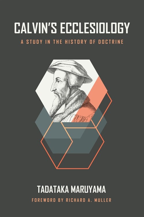 Calvins Ecclesiology: A Study in the History of Doctrine (Hardcover)