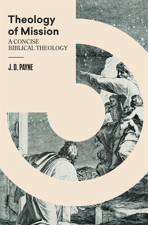 Theology of Mission: A Concise Biblical Theology (Hardcover)