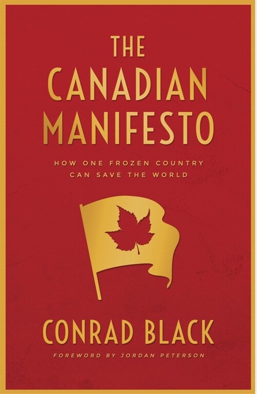 The Canadian Manifesto: How One Frozen Country Can Save the World (Hardcover)