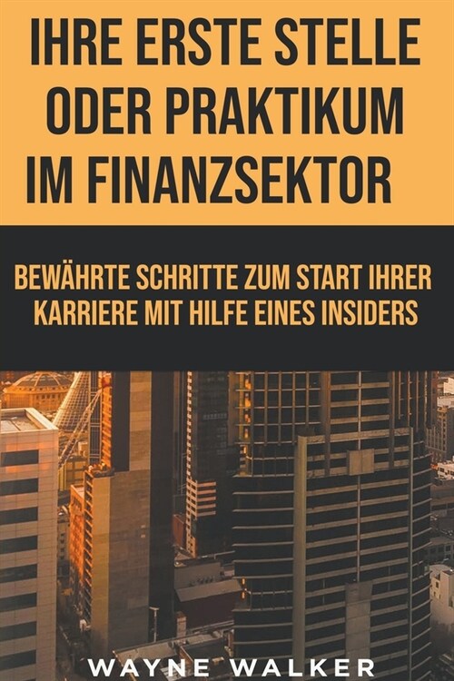 Ihre erste Stelle oder Praktikum im Finanzsektor (Paperback)