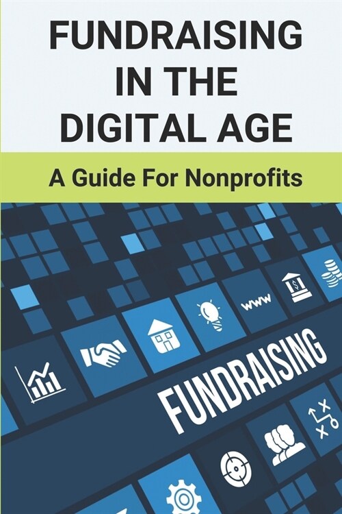 Fundraising In The Digital Age: A Guide For Nonprofits: Advertising Strategies (Paperback)
