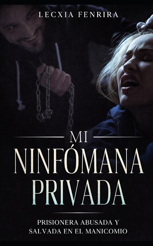 Mi Ninf?ana Privada: Prisionera Abusada y Salvada en el Manicomio (Paperback)