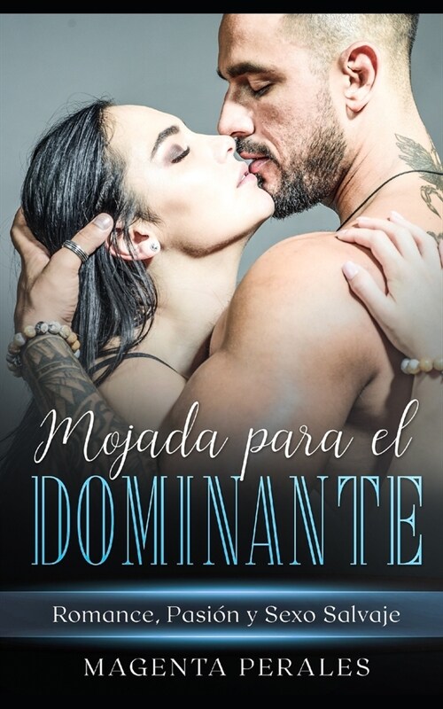 Mojada para el Dominante: Romance, Pasi? y Sexo Salvaje (Paperback)