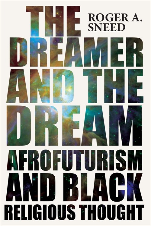 The Dreamer and the Dream: Afrofuturism and Black Religious Thought (Hardcover)