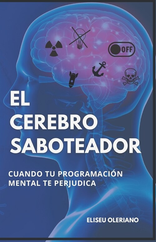 El Cerebro Saboteador: Quando tu programaci? mental te perjudica (Paperback)