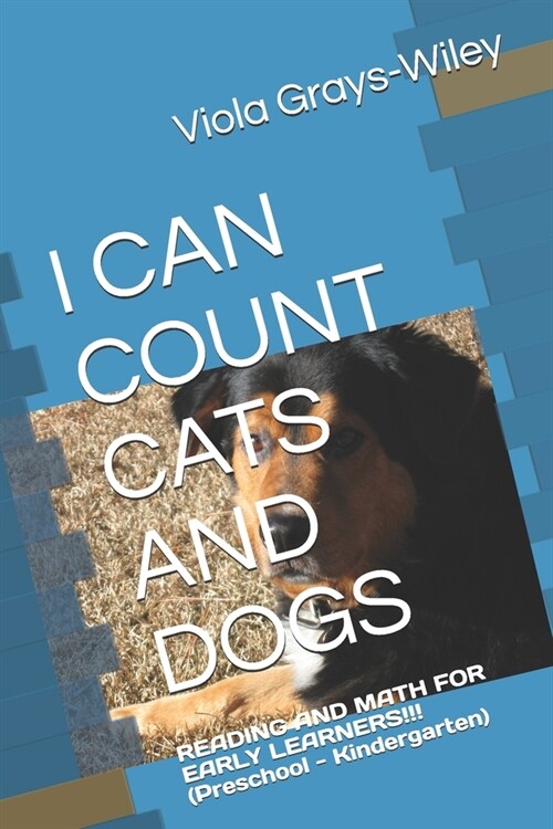 I Can Count Cats and Dogs: READING AND MATH FOR EARLY LEARNERS!!! (Preschool - Kindergarten) (Paperback)