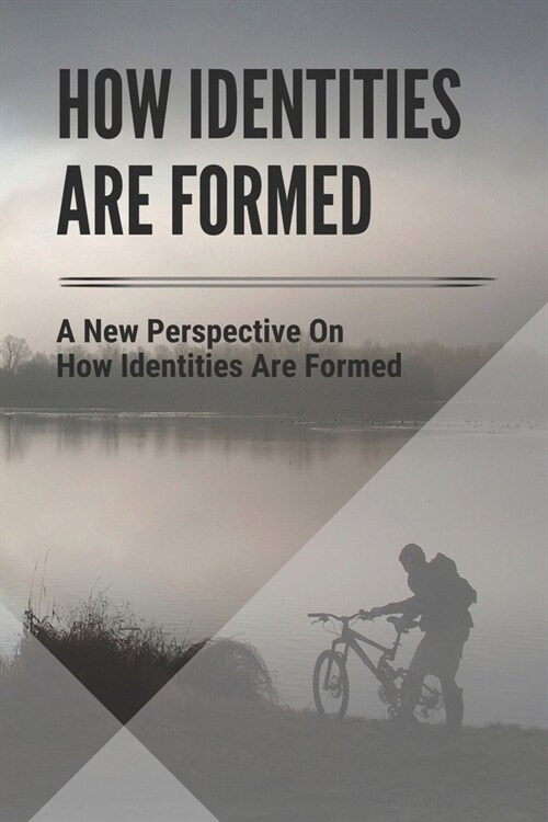 How Identities Are Formed: A New Perspective On How Identities Are Formed: Find Yourself Meaning (Paperback)