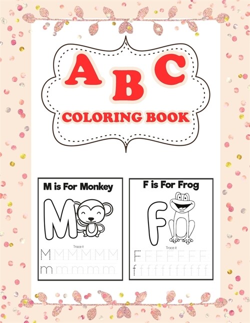 A B C coloring Book: Alphabet coloring book with animal. Learning Easy coloring with 30+ Cute animals Illustration. Alphabet coloring-traci (Paperback)