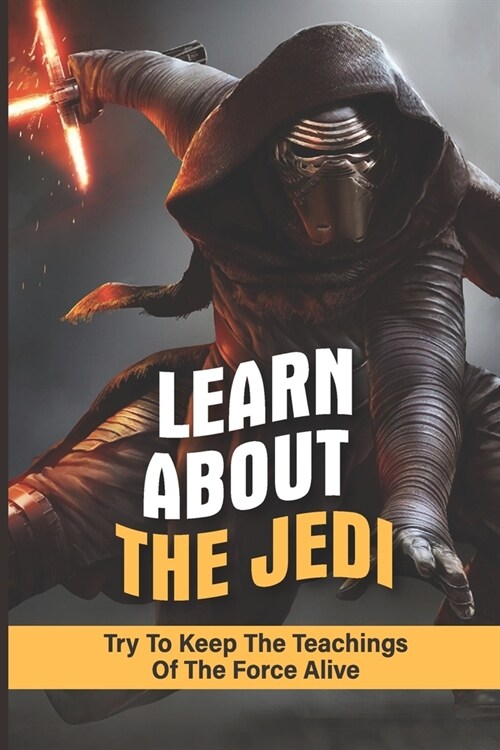 Learn About The Jedi: Try To Keep The Teachings Of The Force Alive: Traits Of Jedi Texts (Paperback)