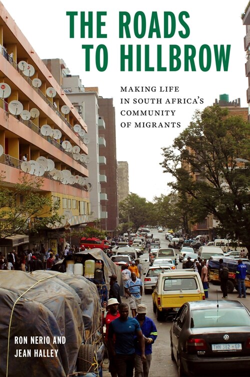The Roads to Hillbrow: Making Life in South Africas Community of Migrants (Paperback)