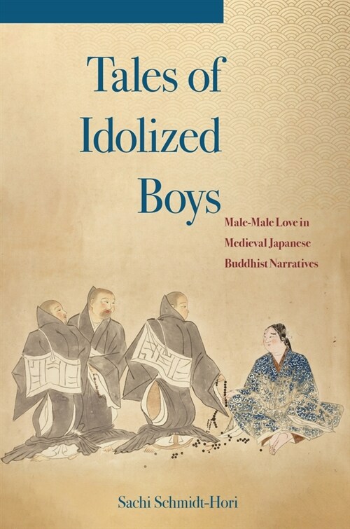 Tales of Idolized Boys: Male-Male Love in Medieval Japanese Buddhist Narratives (Paperback)