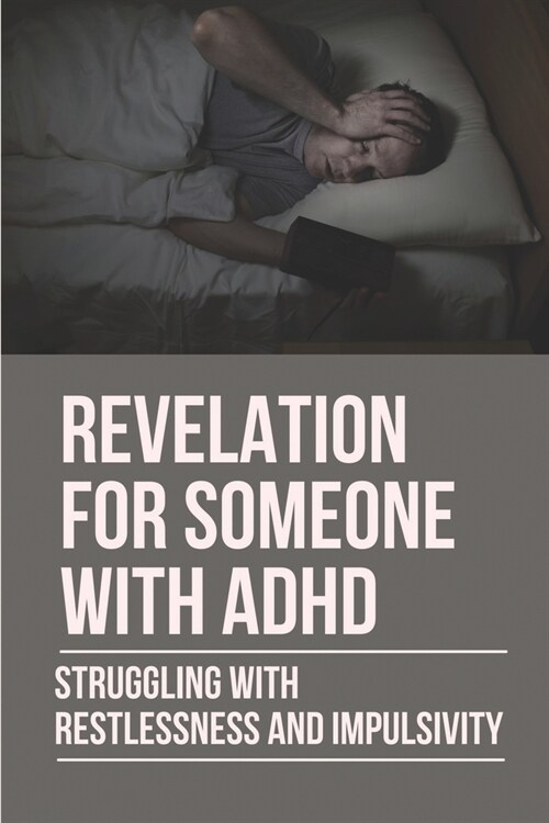 Revelation For Someone With ADHD: Struggling With Restlessness And Impulsivity: Adhd Evaluation (Paperback)