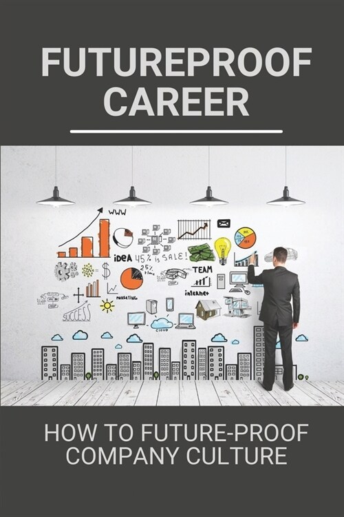 Futureproof Career: How To Future-Proof Company Culture: Futureproof (Paperback)