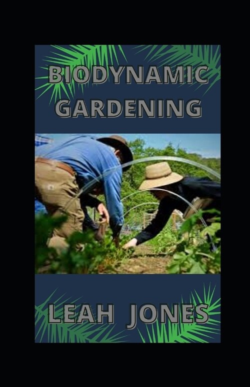 Biodynamic Gardening: Classic Guide To A Thriving Biodynamics And Organic Garden (Paperback)