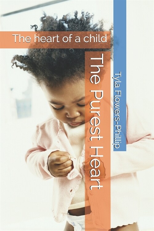 The Purest Heart: The heart of a child (Paperback)