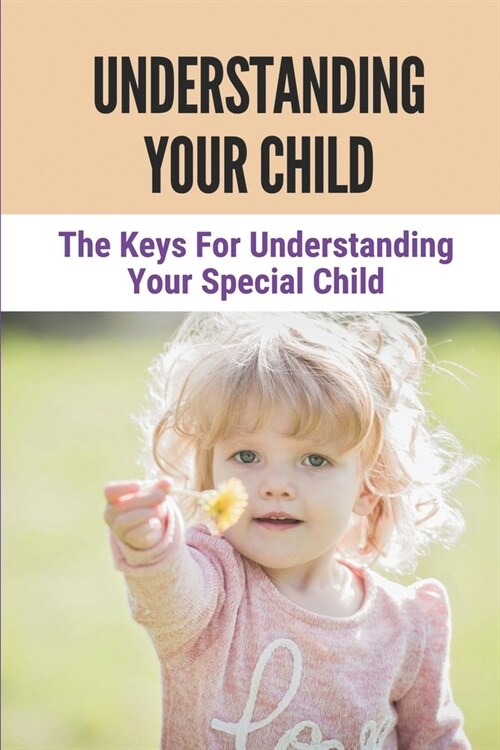 Understanding Your Child: The Keys For Understanding Your Special Child: Vital Flows (Paperback)