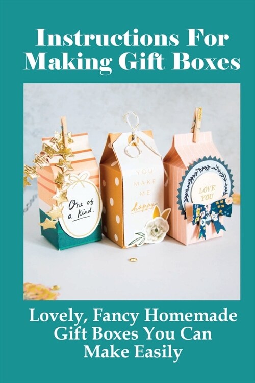 Instructions For Making Gift Boxes: Lovely, Fancy Homemade Gift Boxes You Can Make Easily: The Standing Sanbo Gift Box Tutorial (Paperback)