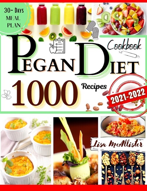 Pegan Diet Cookbook 2021-2022: 1000 Juicy and Tasty Recipes to Regain Energy and Feel Fit While Eating Healthy. A 30-Day Meal Plan: Combining Benefit (Paperback)