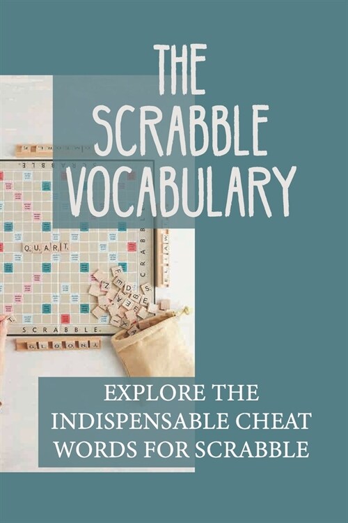 The Scrabble Vocabulary: Explore The Indispensable Cheat Words For Scrabble: Words With Friends (Paperback)