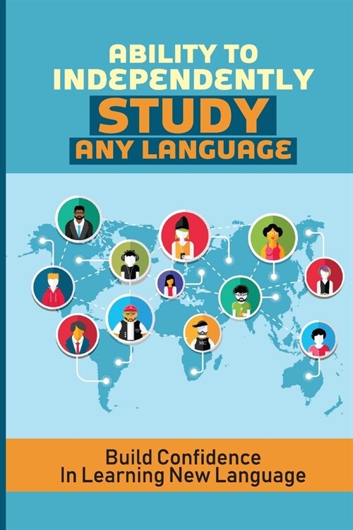 Ability To Independently Study Any Language: Build Confidence In Learning New Language: Practicing The Accent And Pronunciation (Paperback)