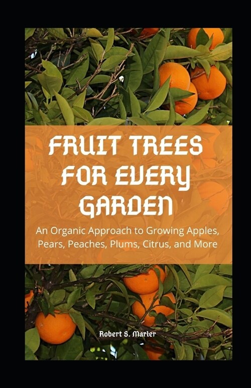 Fruit Trees for Every Garden (Paperback)