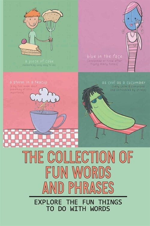 The Collection Of Fun Words And Phrases: Explore The Fun Things To Do With Words: Malapropism In A Sentence (Paperback)