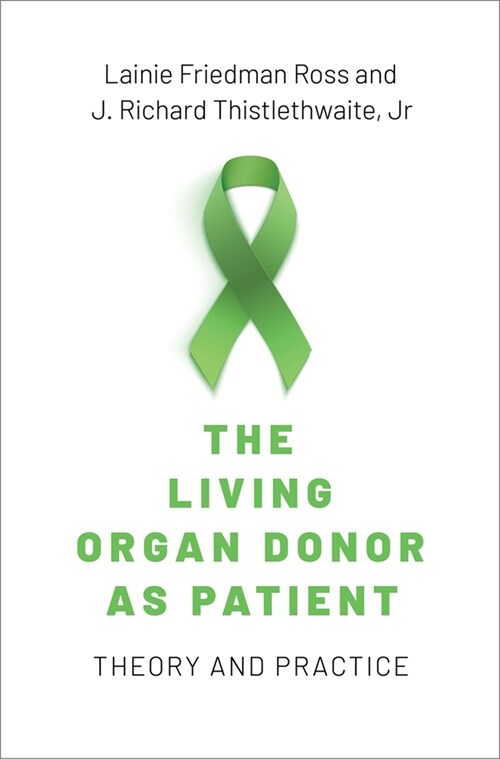 The Living Organ Donor as Patient: Theory and Practice (Hardcover)