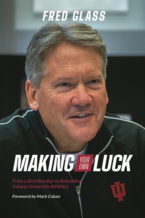 Making Your Own Luck: From a Skid Row Bar to Rebuilding Indiana University Athletics (Paperback)