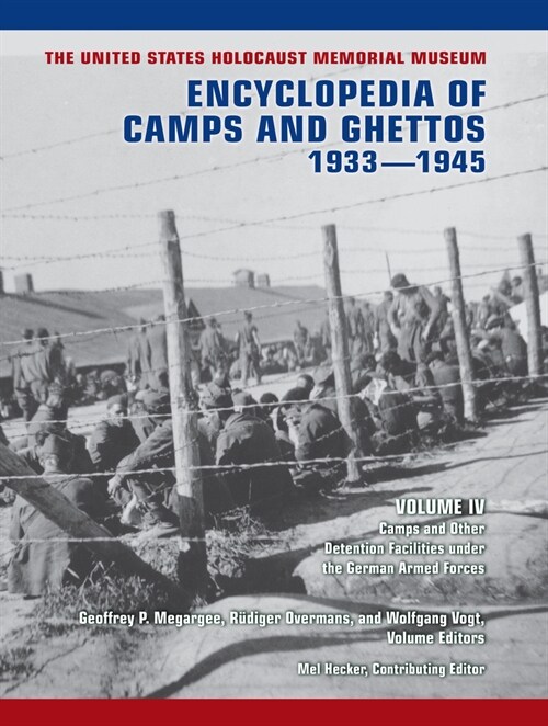 The United States Holocaust Memorial Museum Encyclopedia of Camps and Ghettos, 1933-1945, Volume IV: Camps and Other Detention Facilities Under the Ge (Hardcover)