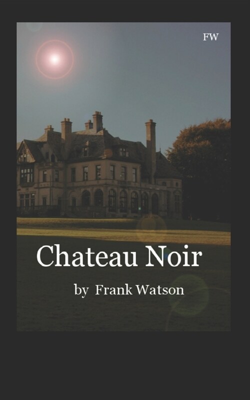 Chateau Noir: A Victorian Fantasy (Paperback)