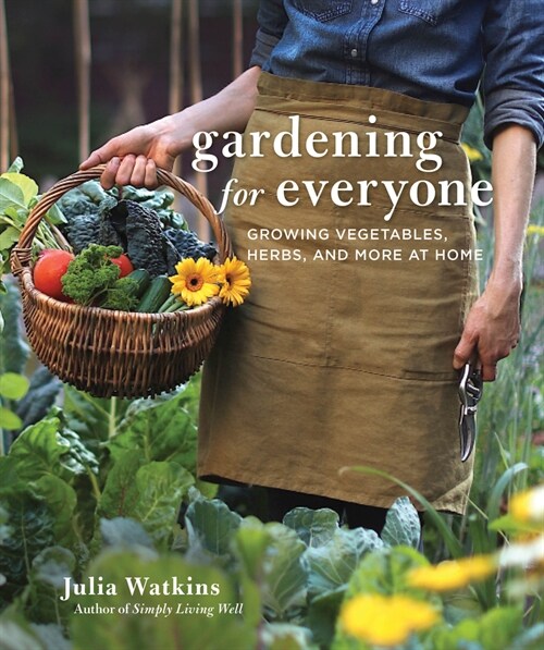 Gardening for Everyone: Growing Vegetables, Herbs, and More at Home (Hardcover)