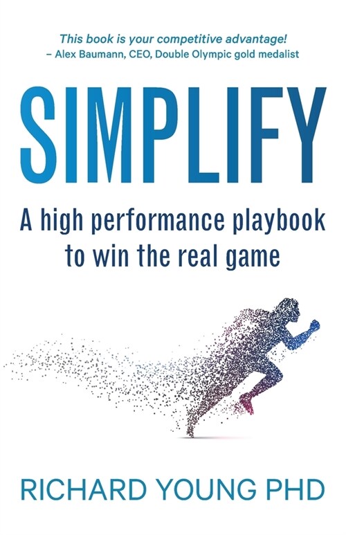 Simplify: A high performance playbook to win the real game (Paperback)