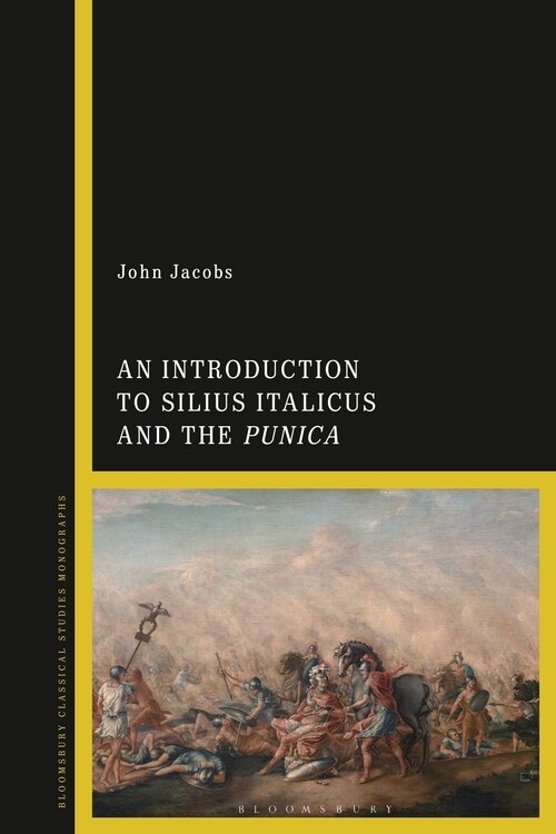 An Introduction to Silius Italicus and the Punica (Paperback)