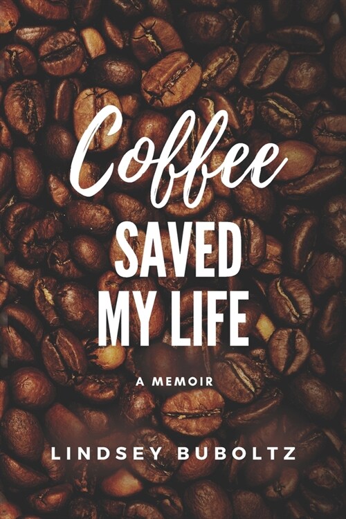 Coffee Saved My Life: A Memoir (Paperback)