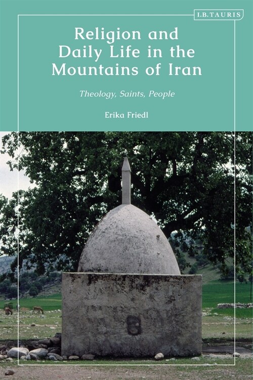 Religion and Daily Life in the Mountains of Iran : Theology, Saints, People (Paperback)