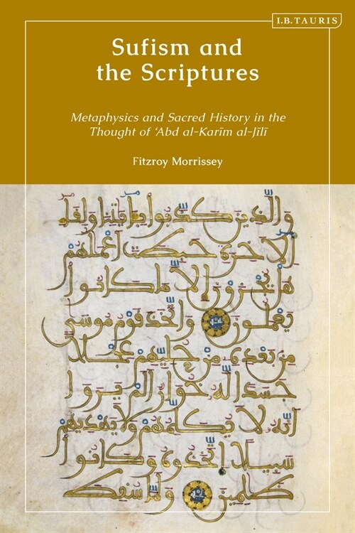 Sufism and the Scriptures : Metaphysics and Sacred History in the Thought of Abd al-Karim al-Jili (Paperback)