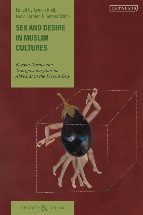 Sex and Desire in Muslim Cultures : Beyond Norms and Transgression from the Abbasids to the Present Day (Paperback)