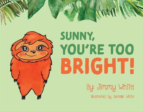 Sunny, Youre Too Bright!: Volume 1 (Paperback)