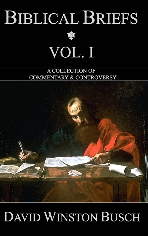 Biblical Briefs: Vol. I: A Collection of Commentary & Controversy (Hardcover)