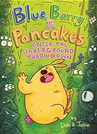 Blue, Barry & Pancakes: Enter the Underground Throwdown (Hardcover)