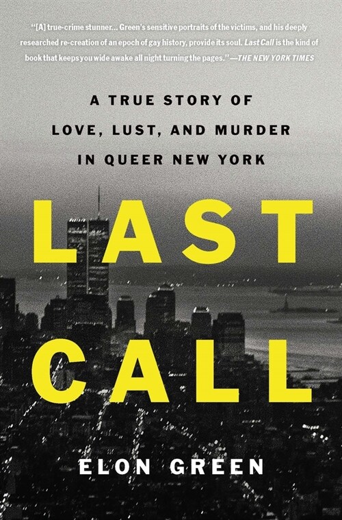 Last Call: A True Story of Love, Lust, and Murder in Queer New York (Paperback)