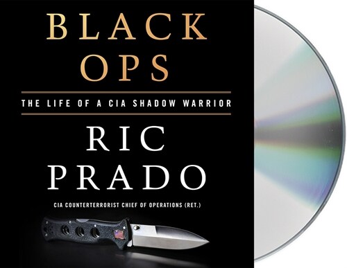 Black Ops: The Life of a CIA Shadow Warrior (Audio CD)