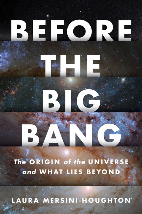 Before the Big Bang: The Origin of the Universe and What Lies Beyond (Hardcover)