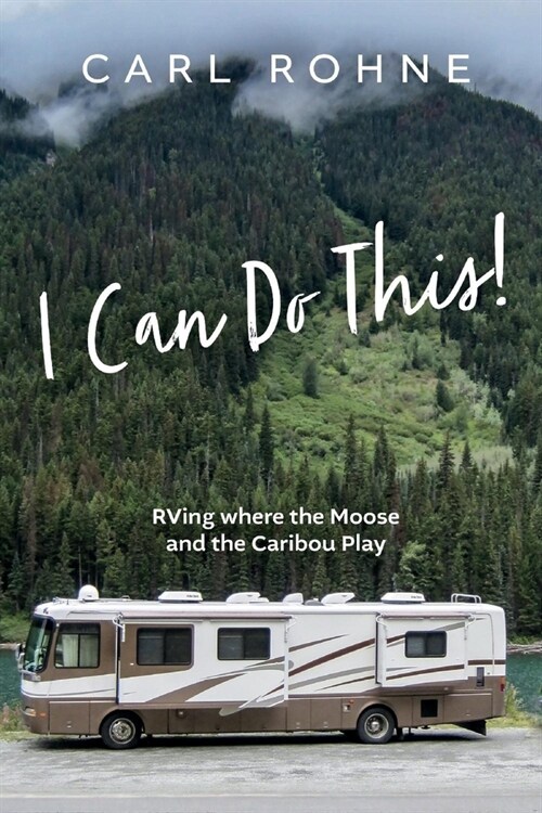 I Can Do This!: RVing Where the Moose and the Caribou Play (Paperback)
