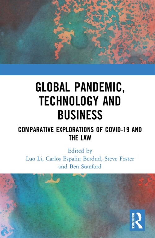 Global Pandemic, Technology and Business : Comparative Explorations of COVID-19 and the Law (Hardcover)